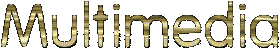 MULTIMEDIA